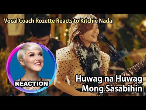 Video thumbnail: Vocal Coach Reacts to Kitchie Nadal - Huwag na Huwag Mong Sasabihin (Live at The Cozy Cove) #rozette