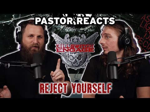 Video thumbnail: Pastor Rob Reacts to Kilswitch Engage REJECT YOURSELF // Reaction and Analysis.